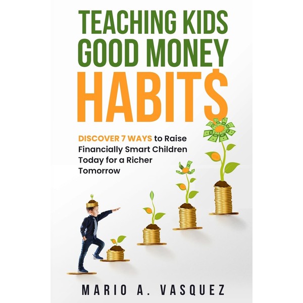 Teaching Kids Good Money Habits: Discover 7 Ways to Raise