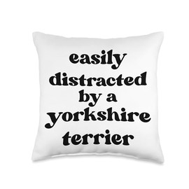 Easily Distracted By A Dog - Yorkshire Terrier Yorkie Throw Pillow