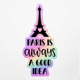 Holographic Decal Stickers of Paris is Always A Good Idea Premium Waterproof Vinyl Decal Stickers for Laptop Phone Accessory Helmet Car Window Mug Tuber Cup Door Wall Decoration ANDVER3c91271HO