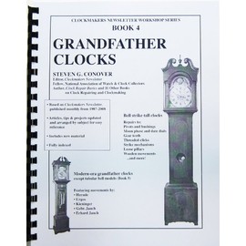 Book 4 Grandfather Clocks: Clockmakers Newsletter Workshop Series