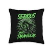 Serious About Tarantulas Pet Spider Owner Throw Pillow