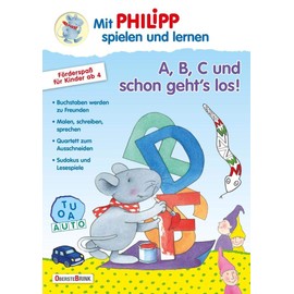 A, B, C und schon geht's los!: Mit Philipp spielen und lernen: Buchstaben werden zu Freunden. Malen, schreiben, sprechen. Quartett zum Ausschneiden. Sudokus und Lesespiele