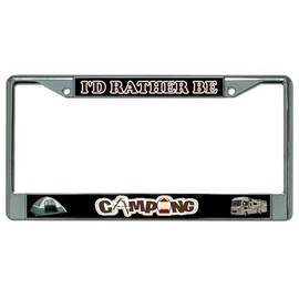 I'd Rather Be Camping Chrome License Plate Frame