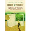 Reading for Preaching: The Preacher in Conversation with Storytellers, Biographers,