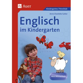 Englisch im Kindergarten. Mein Mitmachheft: (Kindergarten / Vorschule). Mein Mitmachheft