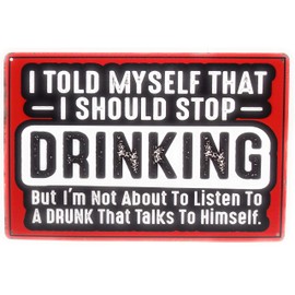 I Told Myself to Stop Drinking But I'm Not About to Listen to A Drunk Tin Sign, Funny Sign, Bar Sign, Pub Sign, Man Cave Sign, 8-inch by 12-inch Sign | TSC391 |