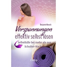 Verspannungen effektiv selbst lösen: Selbsthilfe bei mehr als nur Schulter-Nacken