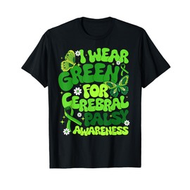 I Wear Green For Cerebral Palsy Awareness Month T-Shirt