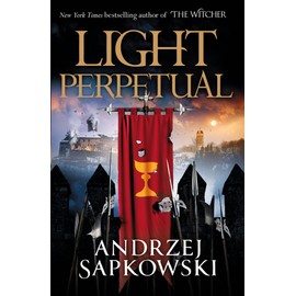 Light Perpetual: Book Three (The Hussite Trilogy)