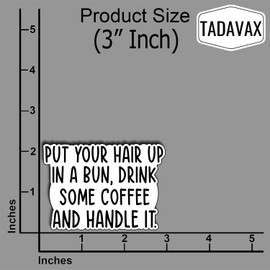 (3Pcs) Put Your Hair Up in A Bun, Drink Some Coffee and Handle It Sticker - Motivational Sticker for Coffee Lovers, Perfect for Laptops, Water Bottles, and Journals Gifts Christmas 3x2.2 Inch