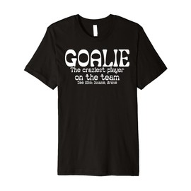 Goalie Gear Goalkeeper Definition ||||-- Premium T-Shirt