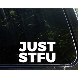 Diamond Graphics Just STFU (6-3/4" x 3-3/4") Die Cut Decal Bumper Sticker for Windows, Cars, Trucks, Laptops, Etc.