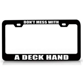 Custom Brother - Don't Mess with A Deck Hand Career Metal Car SUV Truck License Plate Frame Bl j17
