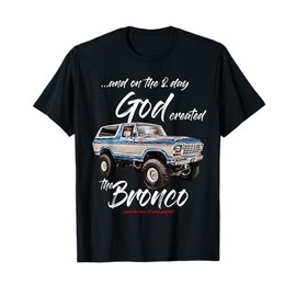 On the 8. day God,Classic Bronco on Truck,Lifted Square Body T-Shirt