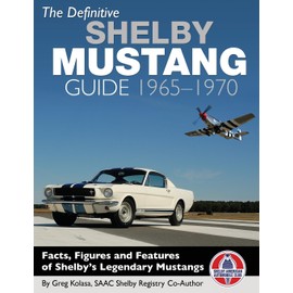 The Definitive Shelby Mustang Guide: 1965-1970