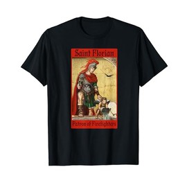 St. Florian Patron Saint of Firefighters Fire Blessing Tee T-Shirt