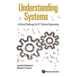 Understanding Systems: A Grand Challenge for 21st Century Engineering