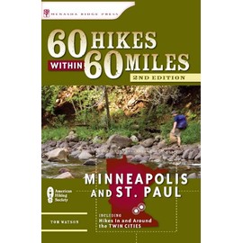 60 Hikes Within 60 Miles: Minneapolis and St. Paul: Includes Hikes in and Around the Twin Cities