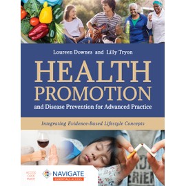 Health Promotion and Disease Prevention for Advanced Practice: Integrating Evidence-Based Lifestyle Concepts (Navigate Essentials Access)