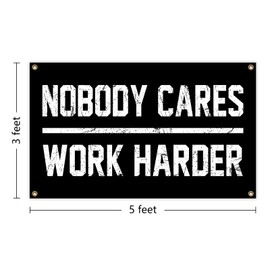 Nobody Cares Work Harder Flag 3x5 Feet with 4 Brass Washers Suitable for College Dorm Man Cave Gym Office Bedroom Living Room Banner Tapestry Wall Decor.(Nobody Cares Work Harder Flag)