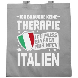 Shirtracer - Cotton Bag - Country Flags and Flags - Ich brauche keine Therapie Ich muss einfach nur nach Italien, 1 Light Grey