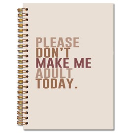 Exqcom Beige Funny Spiral Notebooks, Humorous Quote Journal, Funny Journals for Writing, Please Don't Make Me Adult Today Sarcastic Notebook for Note Taking, 5.5x8.3 Inch