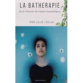 La Bathérapie: Ou le Pouvoir des bains énergétiques