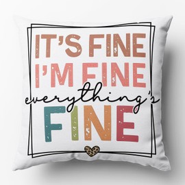 OFJE It's fine I'm fine Everything is fine Funny Throw Pillow Covers case 18x18，Sarcastic Gifts for Women