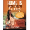 Home is Where You're Cooking: A recipe book where family