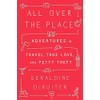All Over the Place: Adventures in Travel, True Love, and