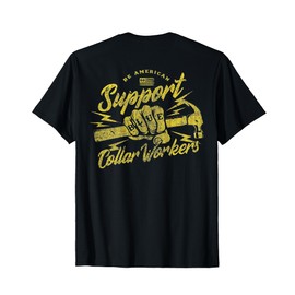 Be American Support Blue Collar Workers T-Shirt