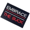 Embrace The Suck Tactical Patch Embroidered Morale Applique Fastener Hook