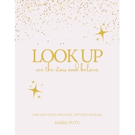 Look Up: A 90-day Faith and Goal-setting Journal
