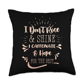 Coffee Cappuccino Latte Macchiato Espresso Gift Funny Joke Don´t Shine and Rise Caffeinate Hope for The Best Throw Pillow, 18x18, Multicolor