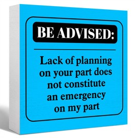 Funny Blue Office Wood Box Sign Be Advised Lack of Planning on Your Part Doesn't Constitute an Emergency on My Part Wooden Block Sign Humorous Desk Décor for Home Office,Funny Boss Gift