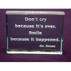 Don't Cry Because It's Over. Hand Carved Etched Glass Paperweight