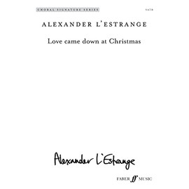 Love Came Down at Christmas (Mixed Voice Choir) [Choral Signature Series]