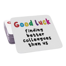 "Good Luck Finding Better Colleagues Than Us" – Funny Farewell Coaster – Humorous New Job Leaving Boss Co worker for Office Goodbye Gifts COASTERN27