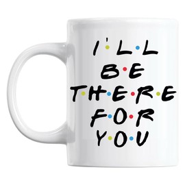 Taza divertida con texto en inglés «I 'll Be There For You», de la serie de televisión Friends