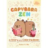 Capybara Zen: A Story and Coloring Book