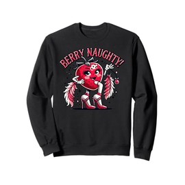 Berry Naughty! Funny Strawberry Sweatshirt