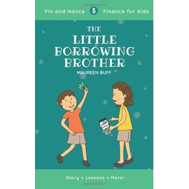 The Little Borrowing Brother: Fin and Nance - Finance for Kids (Fin and Nance Series)