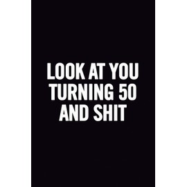 50th Birthday Gag Gift: 6x9 Notebook, Lined, 110 Pages, funny and cute gag gift for birthday for men, women, daughter, son, girlfriend, boyfriend, best friend, wife, husband, co-worker