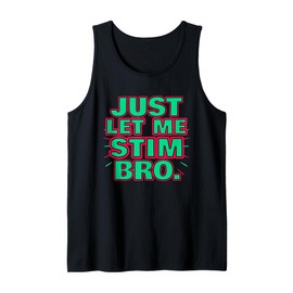 Just Let Me Stim Bro Autism Neurodivergent Pride Tank Top