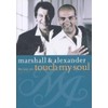 Marshall & Alexander - The Way You Touch My Soul