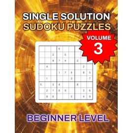 Single Solution Sudoku Puzzles Beginner Level Volume 3
