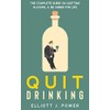 Quit Drinking: The Complete Guide on Quitting Alcohol and Be
