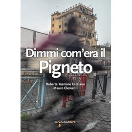 Dimmi com'era il Pigneto (Guide)
