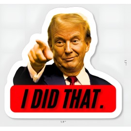 I Did That Stickers – 10 - Pack Funny Political Vinyl Decals for Gas Pumps Cars Trucks Toolboxes Bumpers Laptops Coolers & Windows – Waterproof Outdoor Meme Sticker Set