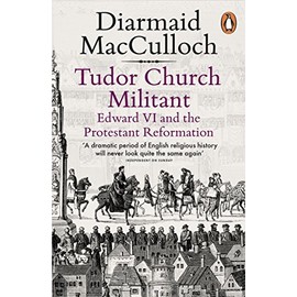 Tudor Church Militant: Edward VI and the Protestant Reformation